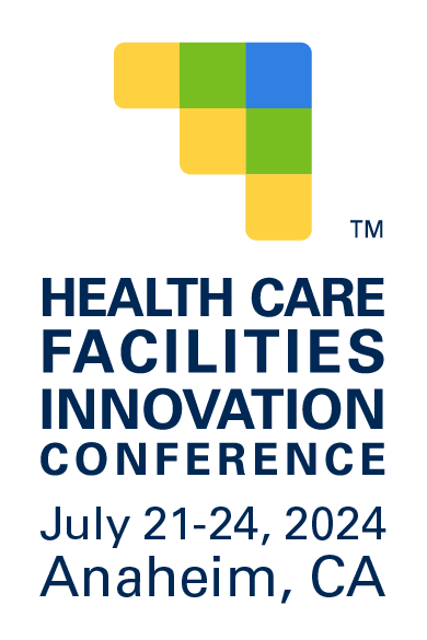 Health Care Facilities Innovation Conference July 21-24, 2024, Anaheim, CA