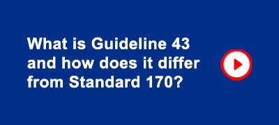 Select video: What is Guideline 43 and how does it differ from Standard 170?